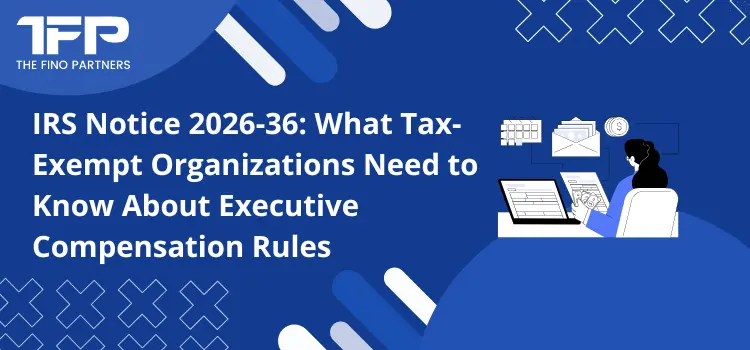 IRS Notice 2026-36: Tax-Exempt Compensation Updates
